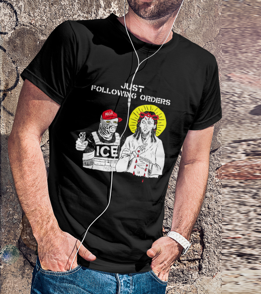 Just Following Orders ICE Agent MAGA Jesus Halo T-Shirt