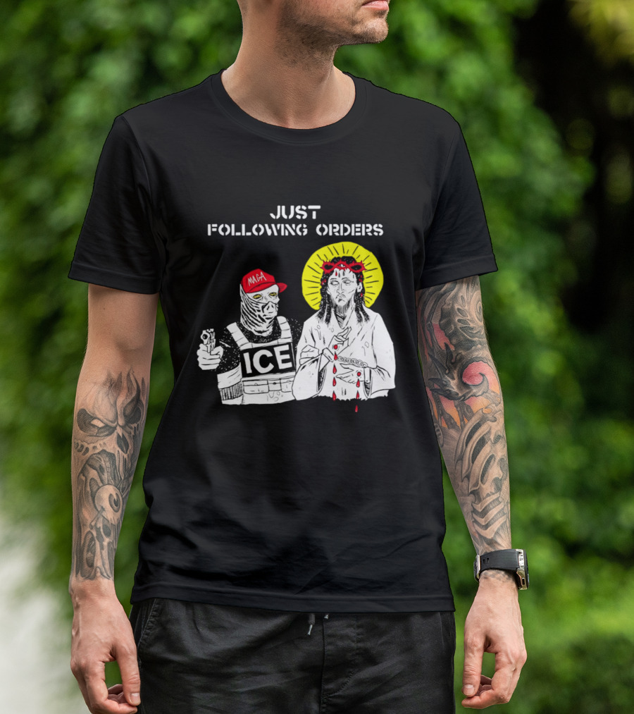 Just Following Orders ICE Agent MAGA Jesus Halo T-Shirt