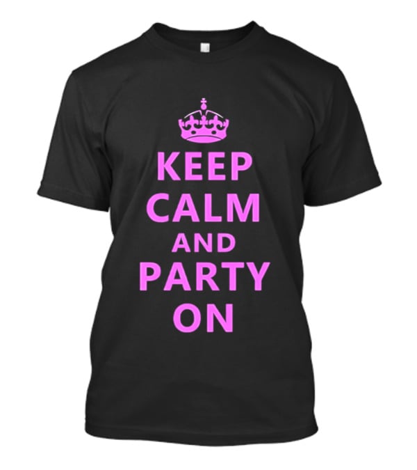 Keep Calm And Party On Pink Crown T-Shirt