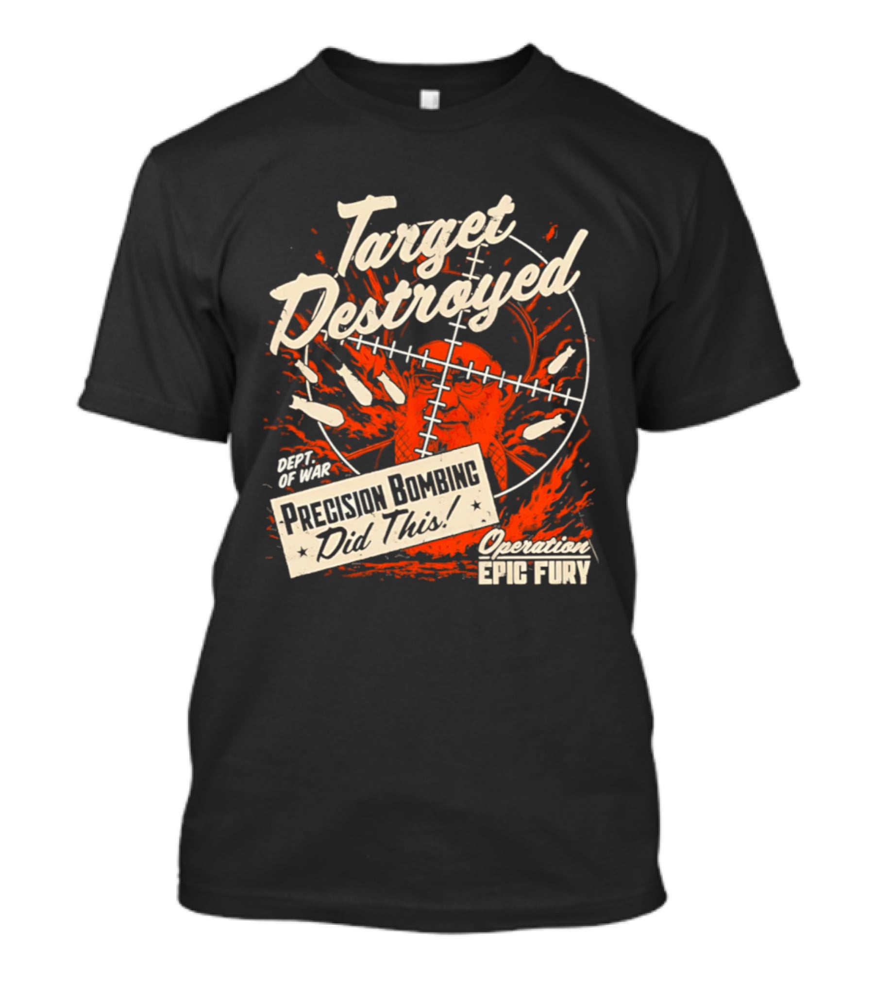 Target Destroyed Precision Bombing Did This Operation Epic Fury T-Shirt