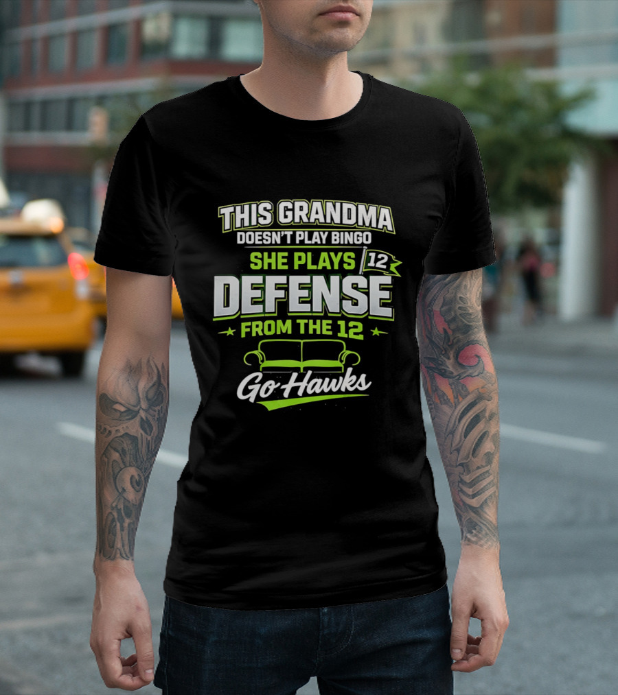 This Grandma Doesn't Play Bingo She Plays Defense From The 12 Go Hawks T-Shirt
