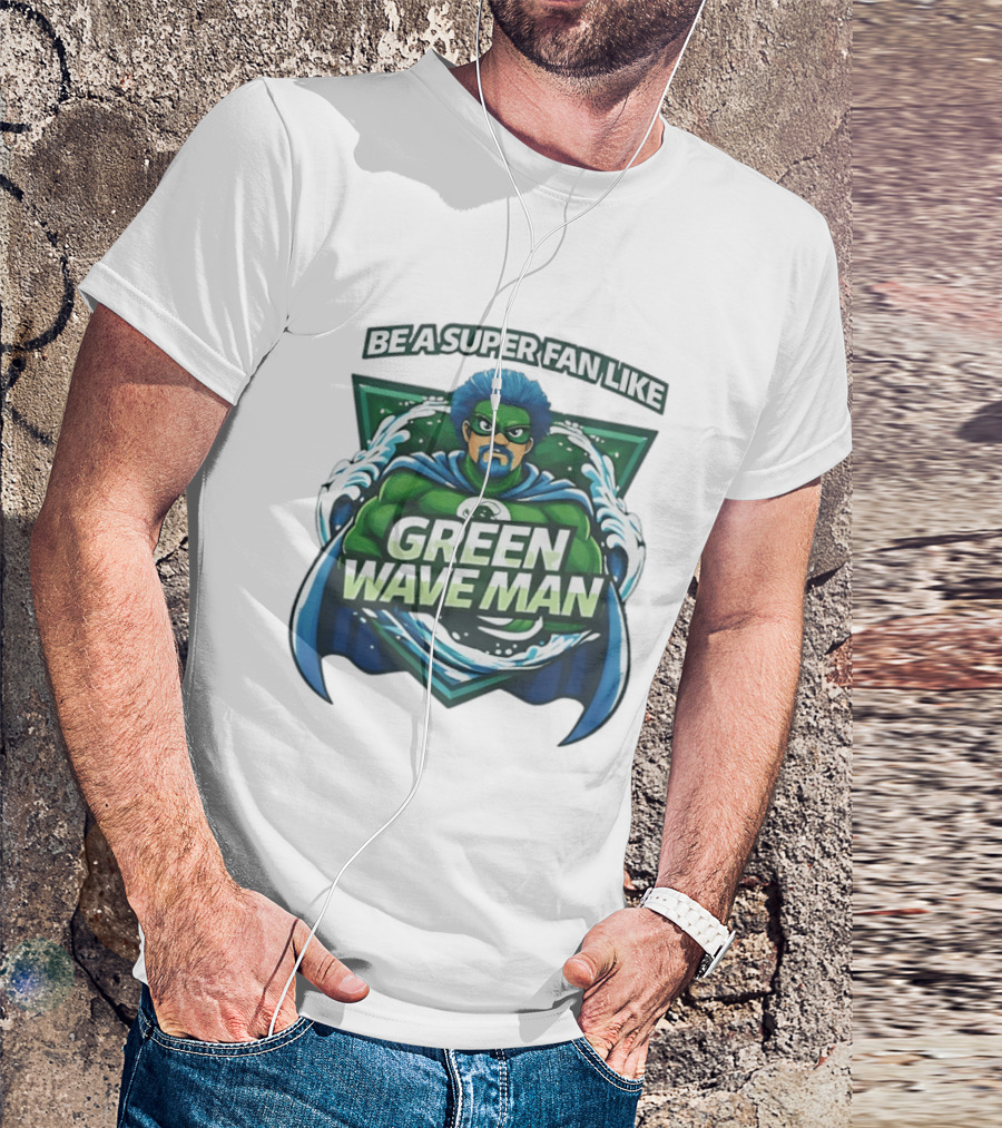 Be A Super Fan Like Green Wave Man T-Shirt