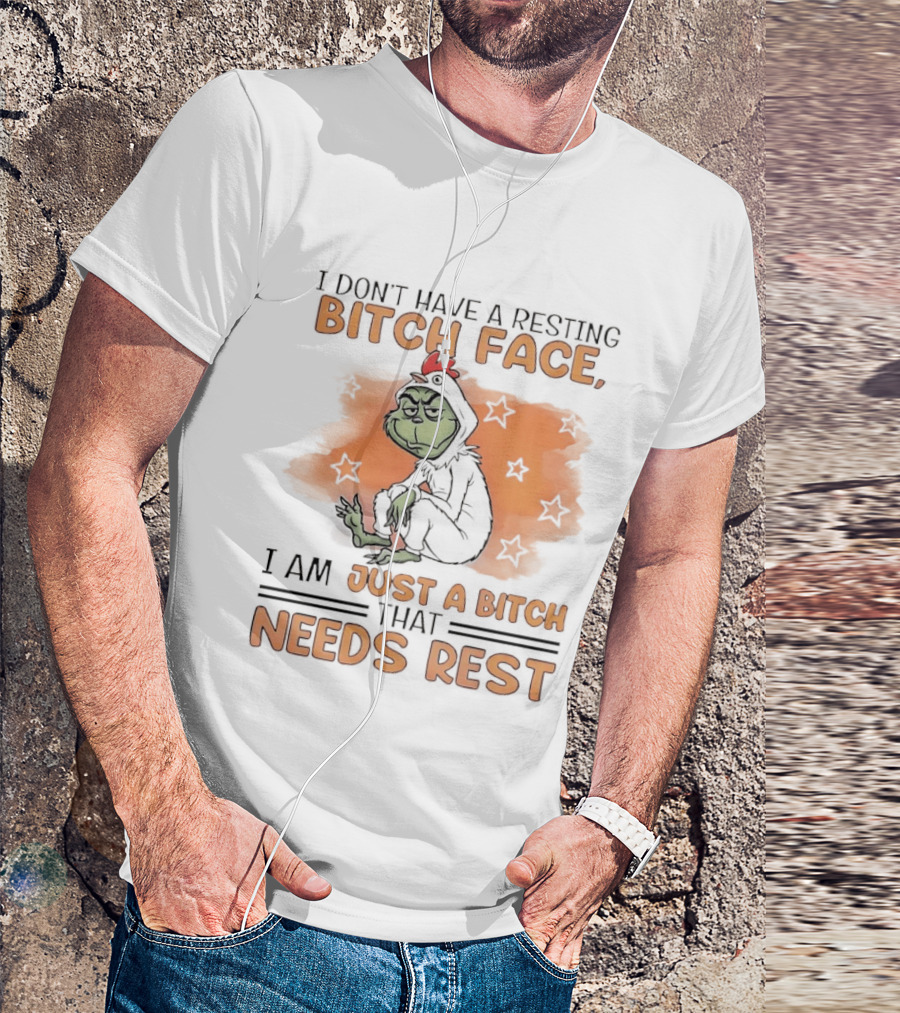 I Don't Have A Resting Bitch Face Grinch Just A Bitch That Needs Rest T-Shirt
