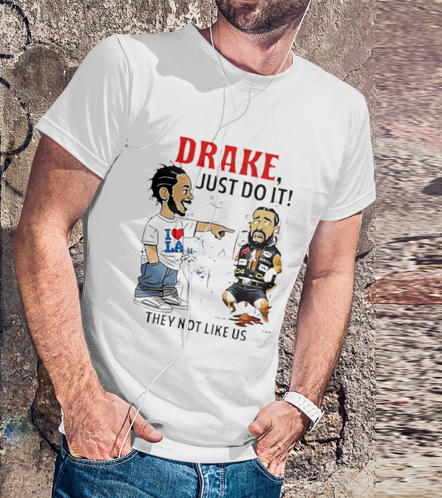 Kendrick Lamar Vs Drake Just Do It They Not Like Us Beef T-Shirt