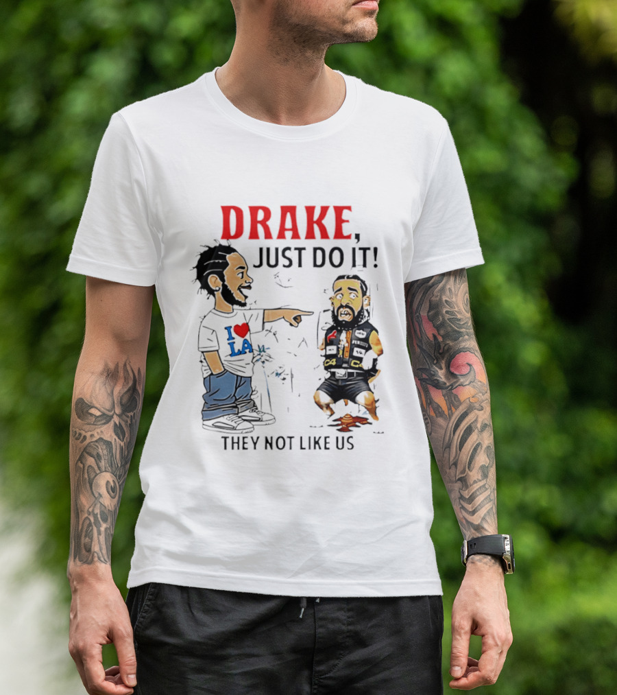 Kendrick Lamar Vs Drake Just Do It They Not Like Us Beef T-Shirt
