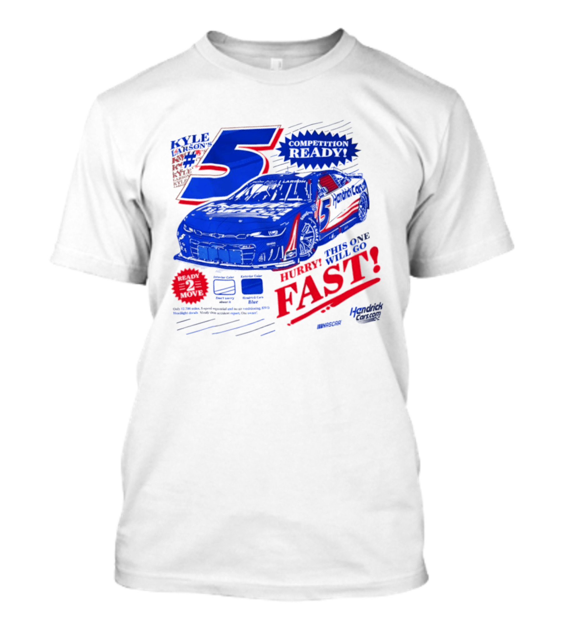 Kyle Larson 5 Motorsports Competition Ready Hurry This One Will Go Fast Hendrick Driven T-Shirt
