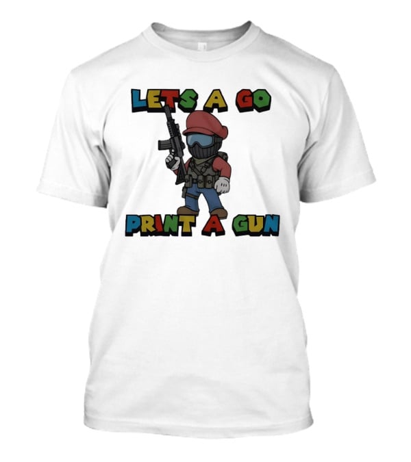 Lets A Go Print A Gun T-Shirt