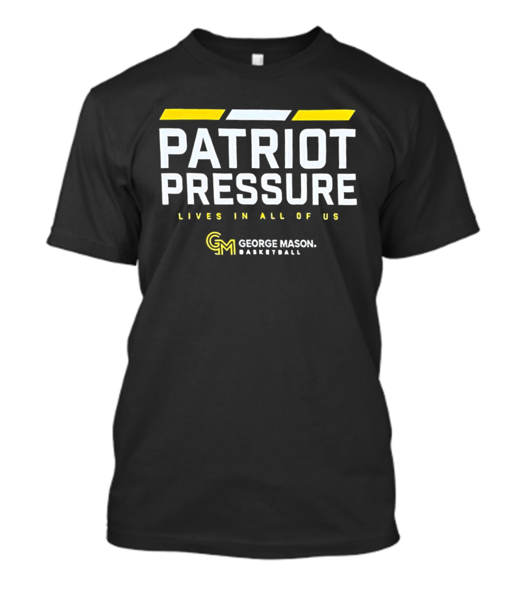 Patriot Pressure Lives In All Of Us George Mason Basketball GM T-Shirt
