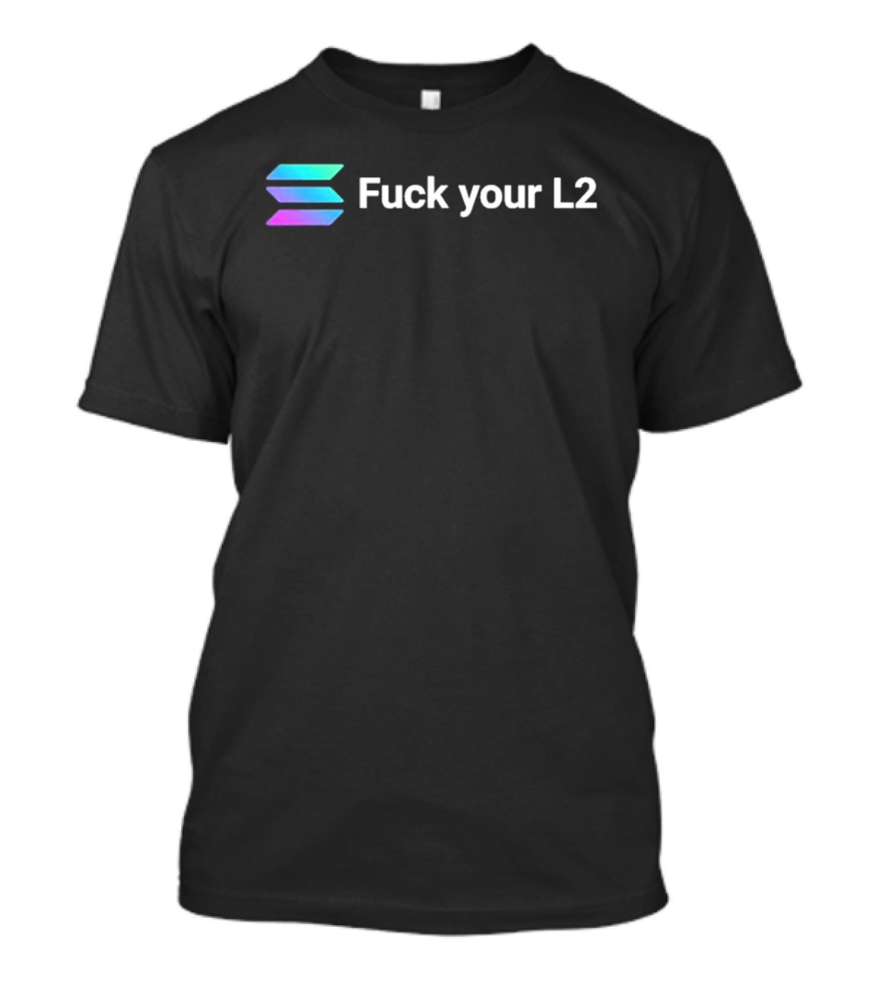 Solana Fuck Your L2 Crypto T-Shirt