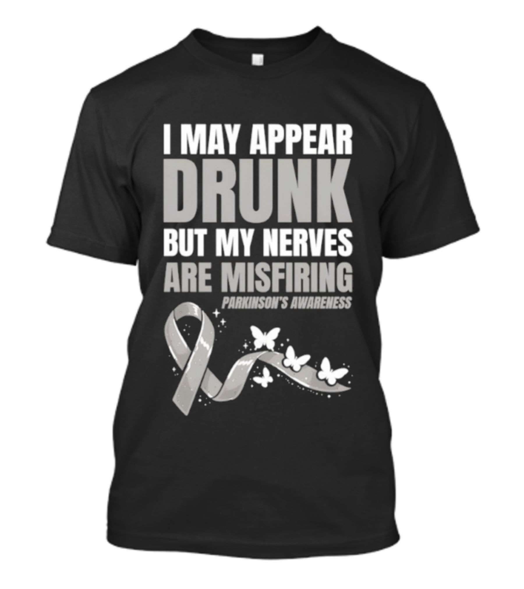 I May Appear Drunk But My Nerves Are Misfiring Parkinson's Awareness Butterfly Ribbon T-Shirt