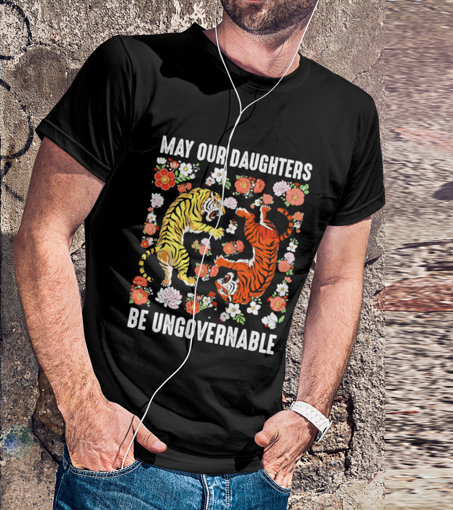 May Our Daughters Be Ungovernable Tigers With Floral Motif T-Shirt