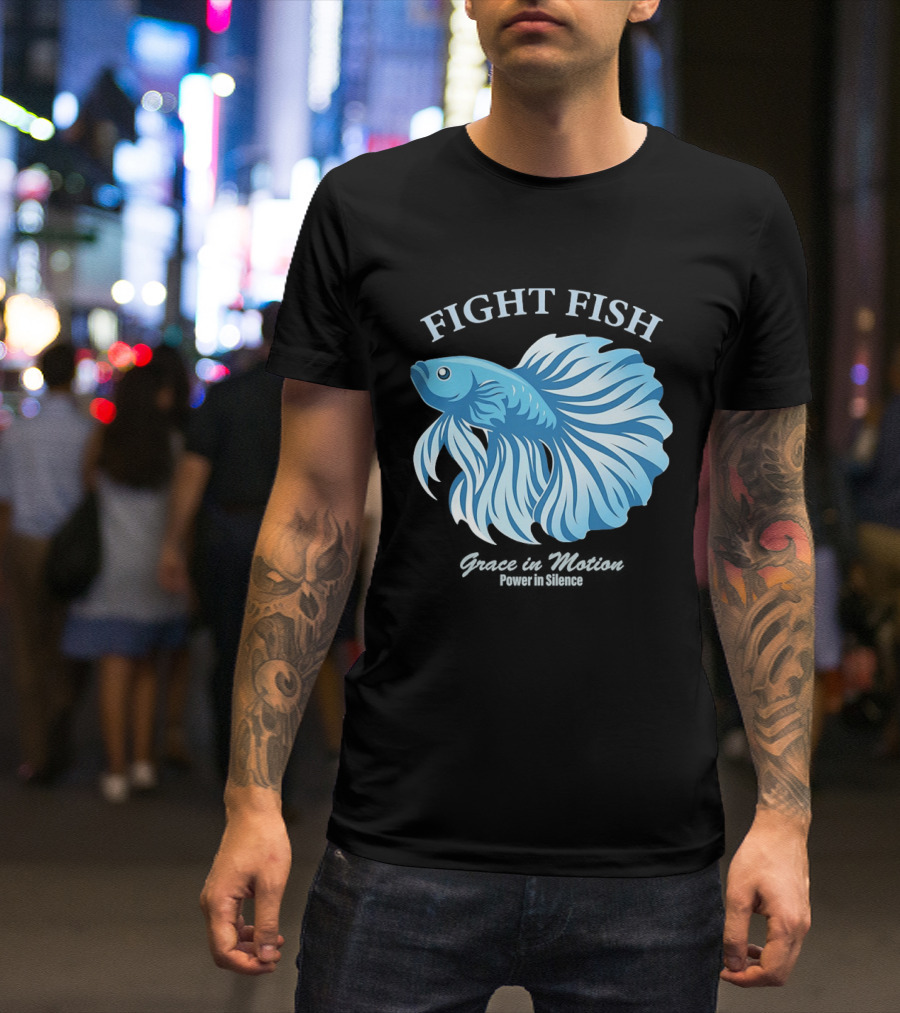 Fight Fish Grace In Motion Power In Silence Betta Splendens T-Shirt