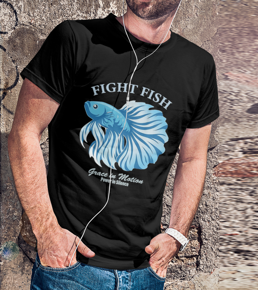 Fight Fish Grace In Motion Power In Silence Betta Splendens T-Shirt