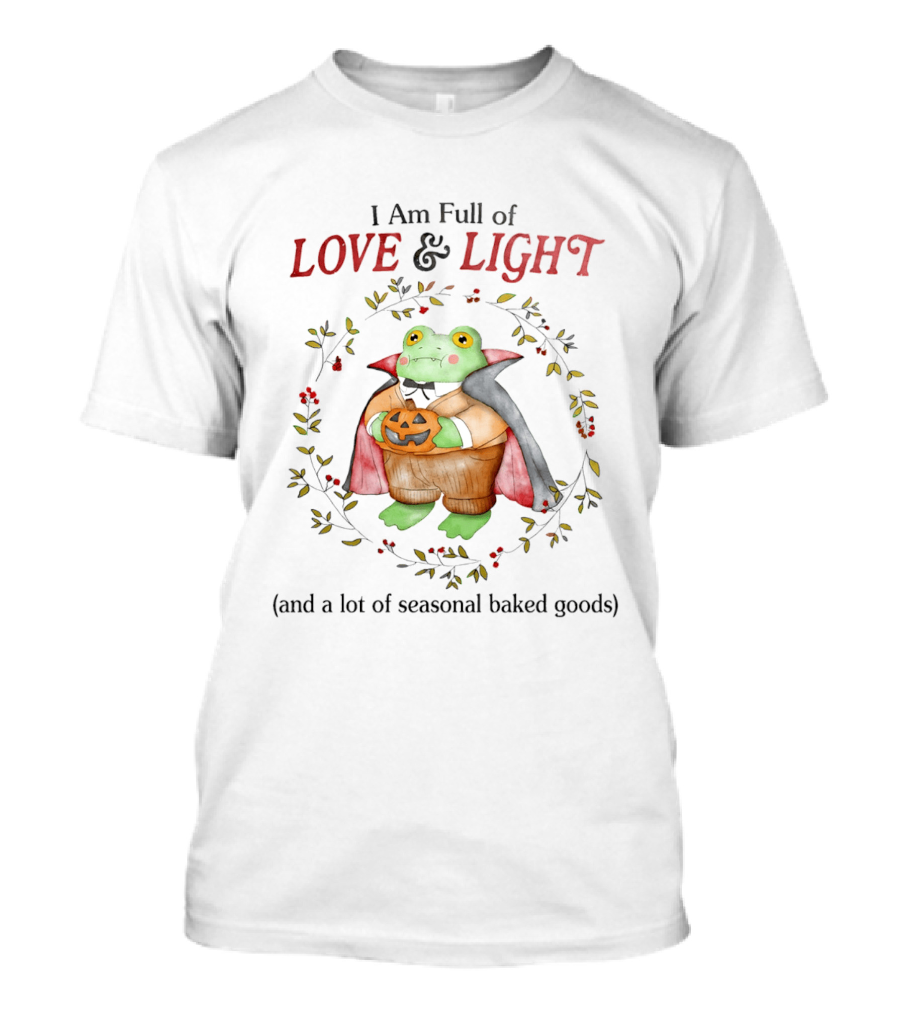 I Am Full Of Love And Light Frog With Seasonal Baked Goods T-Shirt
