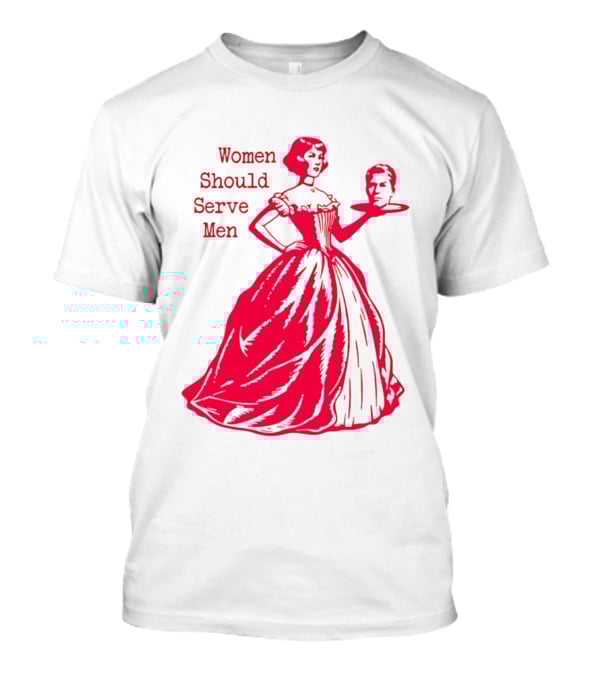 Women Should Serve Men Victorian Lady With Head On Platter T-Shirt