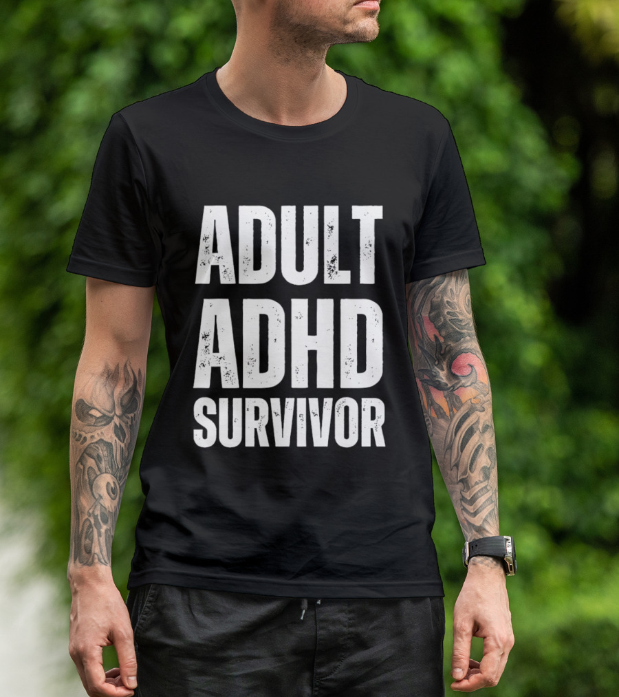ADHD Survivor Bold Statement Wearable For Adults T-Shirt
