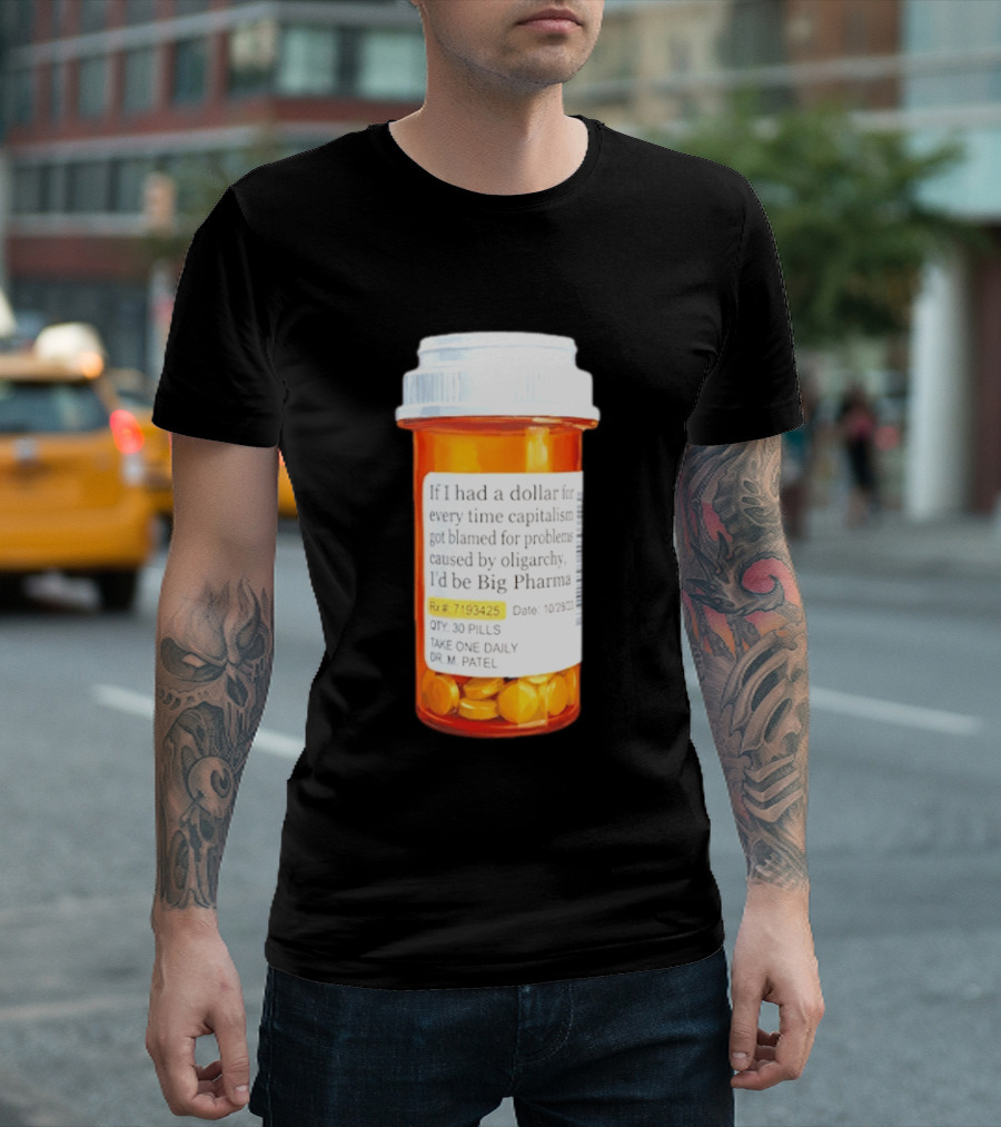 Big Pharma Dollars Prescription Bottle Satire On Capitalism And Oligarchy T-Shirt