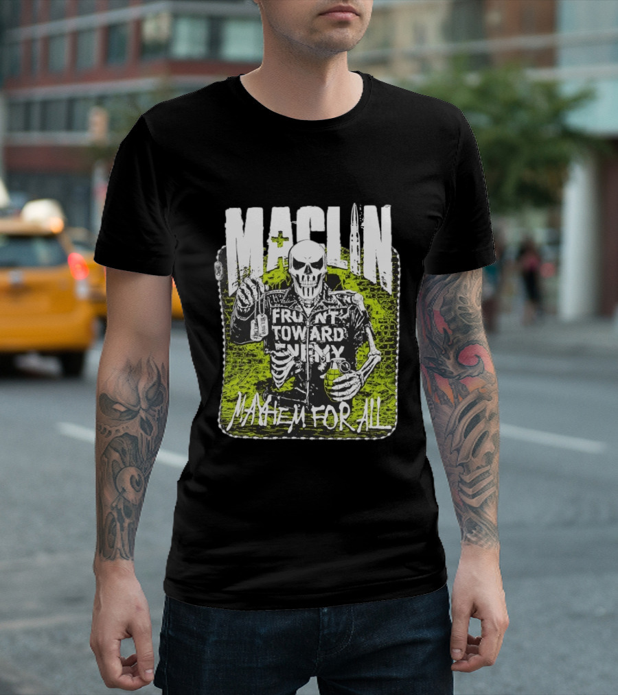 MACLIN Skeleton Front Toward Enemy Mayhem For All T-Shirt