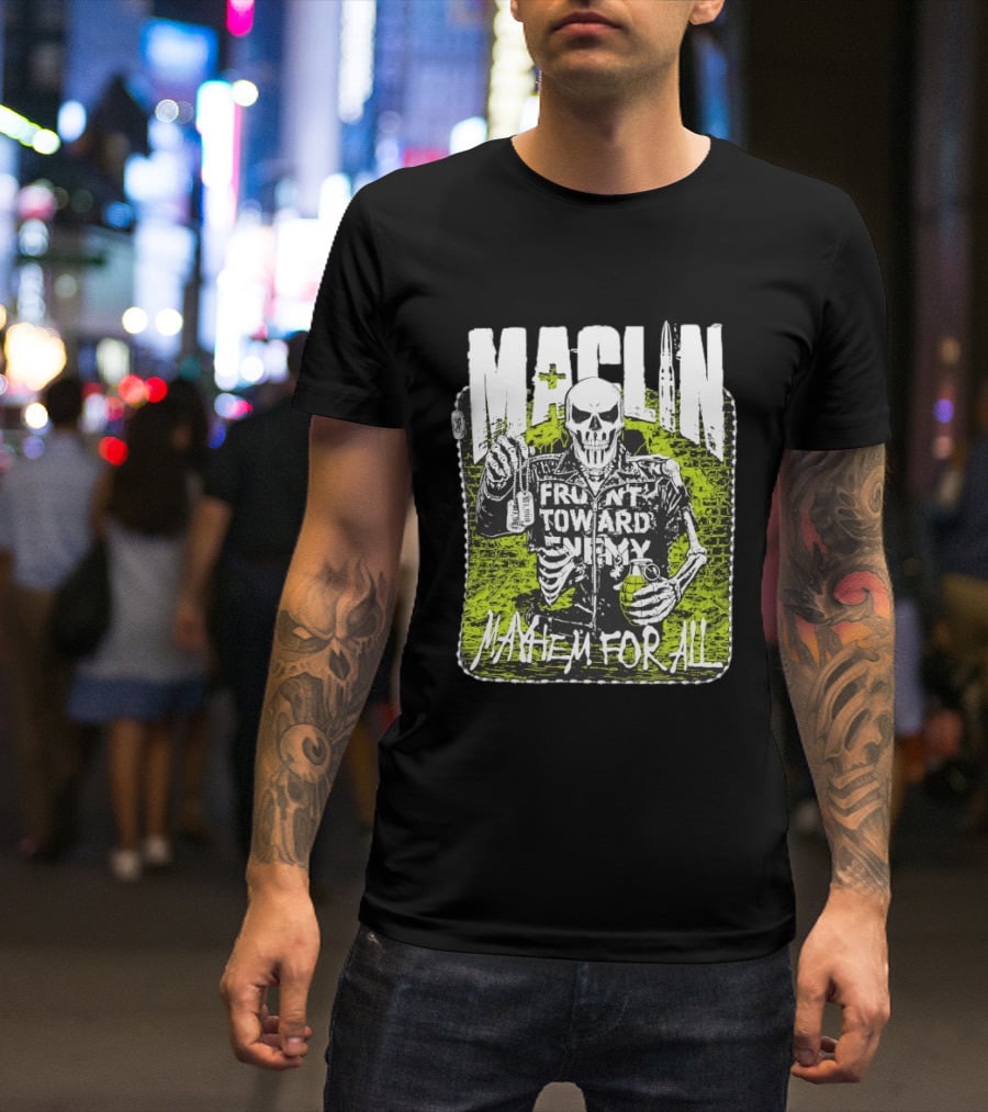 MACLIN Skeleton Front Toward Enemy Mayhem For All T-Shirt