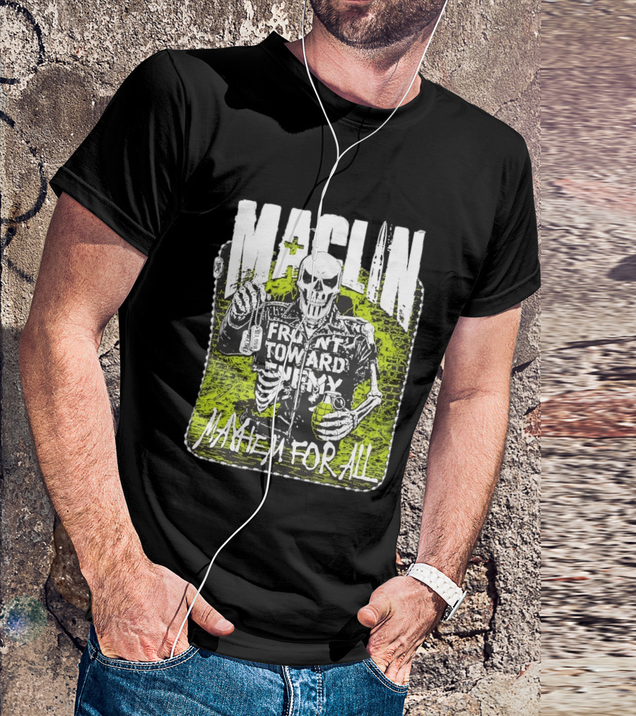 MACLIN Skeleton Front Toward Enemy Mayhem For All T-Shirt