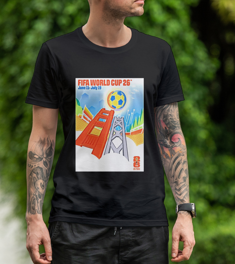 FIFA World Cup 26 San Francisco Bay Area Host June 11 July 19 2026 Leroid David T-Shirt