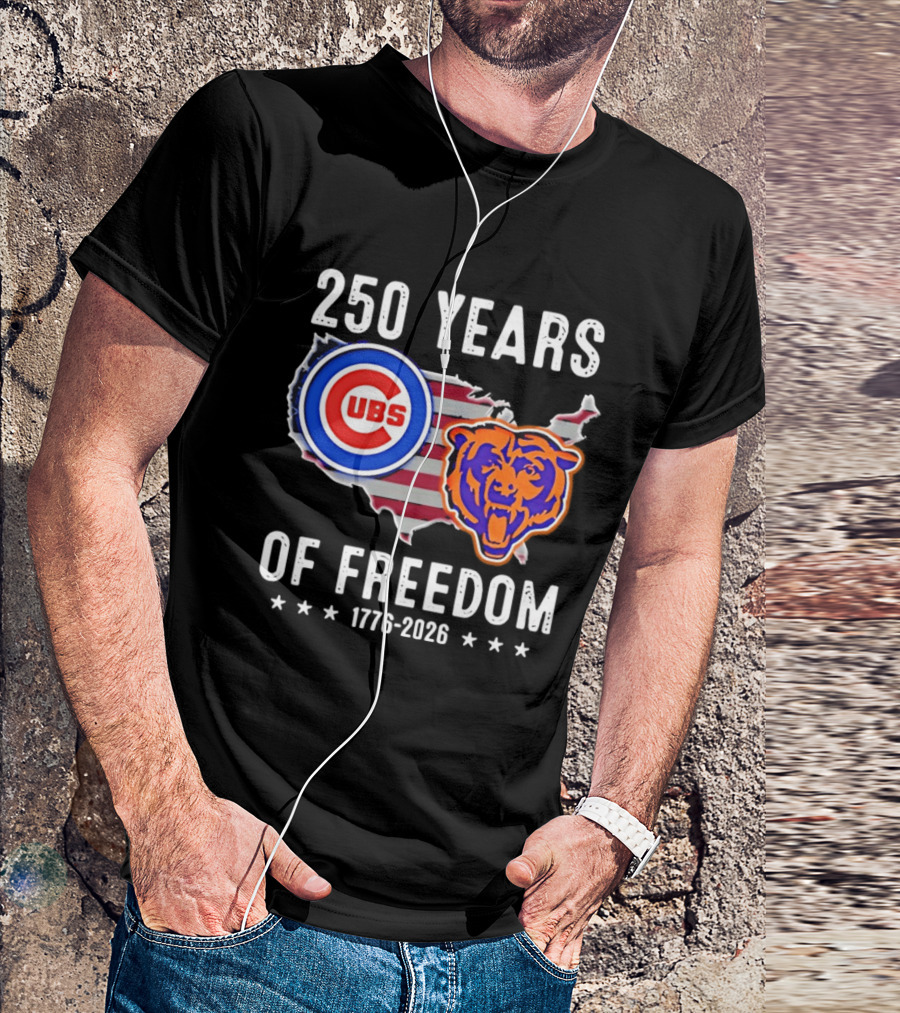 250 Years Of Freedom Chicago Cubs And Bears 1776 2026 T-Shirt