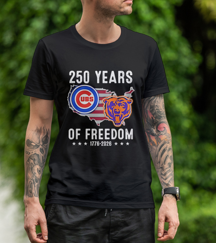 250 Years Of Freedom Chicago Cubs And Bears 1776 2026 T-Shirt