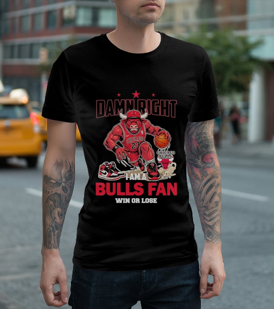 Damn Right I Am A Chicago Bulls Fan Win Or Lose T-Shirt