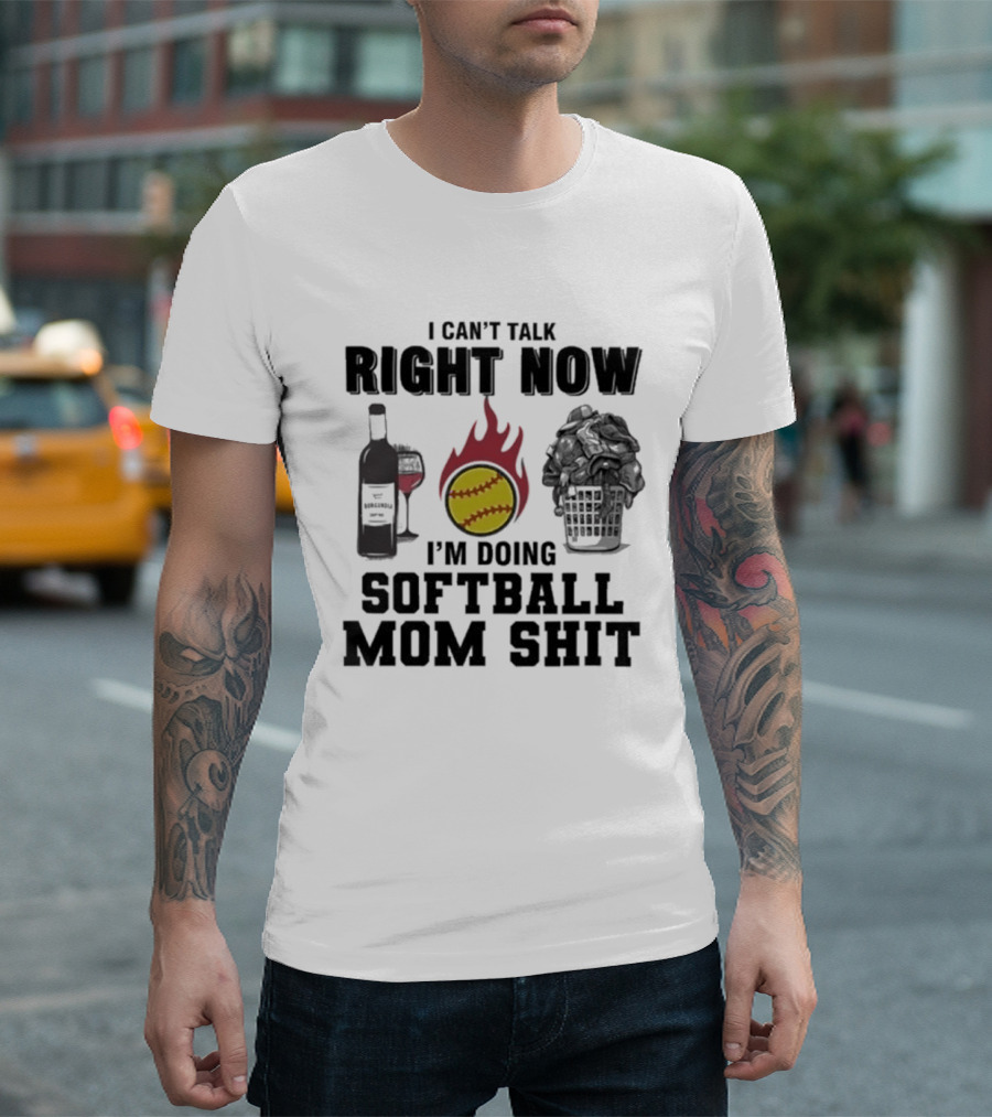 I Can't Talk Right Now I'm Doing Softball Mom Shit Wine Bottle And Flaming Softball Image T-Shirt