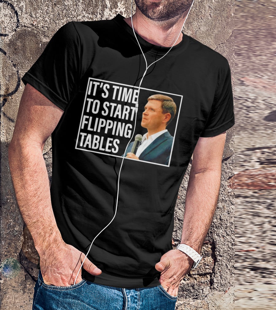Talarico For Senate 2026 It's Time To Start Flipping Tables T-Shirt