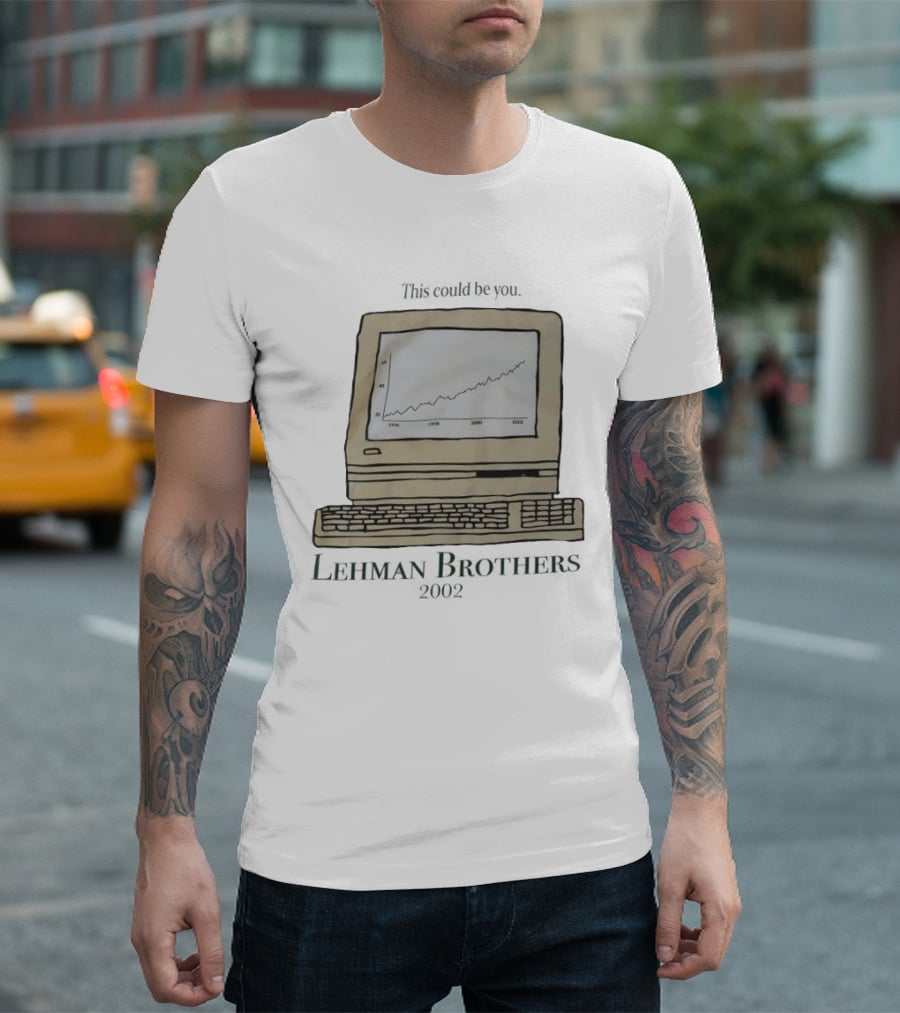 This Could Be You Vintage Computer Chart Lehman Brothers 2002 T-Shirt