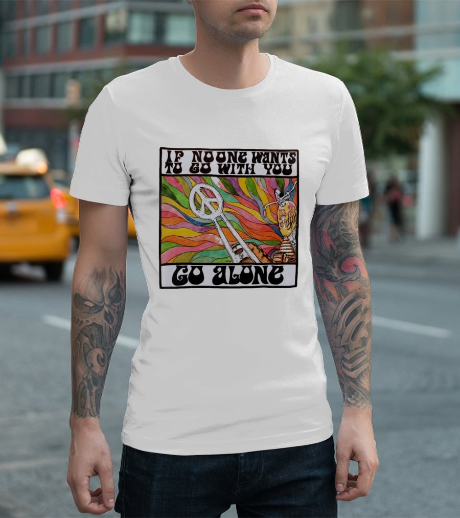 Peace Symbol Motorcycle Adventure Psychedelic Vibes If No One Wants To Go With You Go Alone T-Shirt