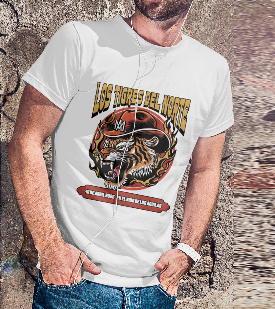 Los Tigres Del Norte 10 De Abril 2026 En El Nido De Los Águilas Tiger With Hat And Flames T-Shirt