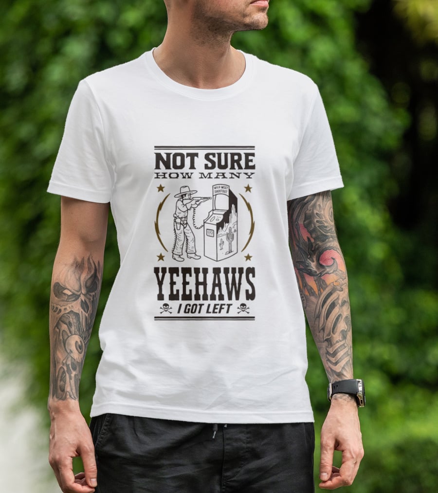 Not Sure How Many Yeehaws I Got Left Cowboy Arcade Stars T-Shirt