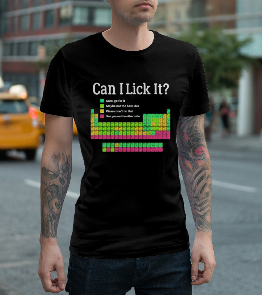 Can I Lick It Periodic Table For Science Teachers And Students T-Shirt
