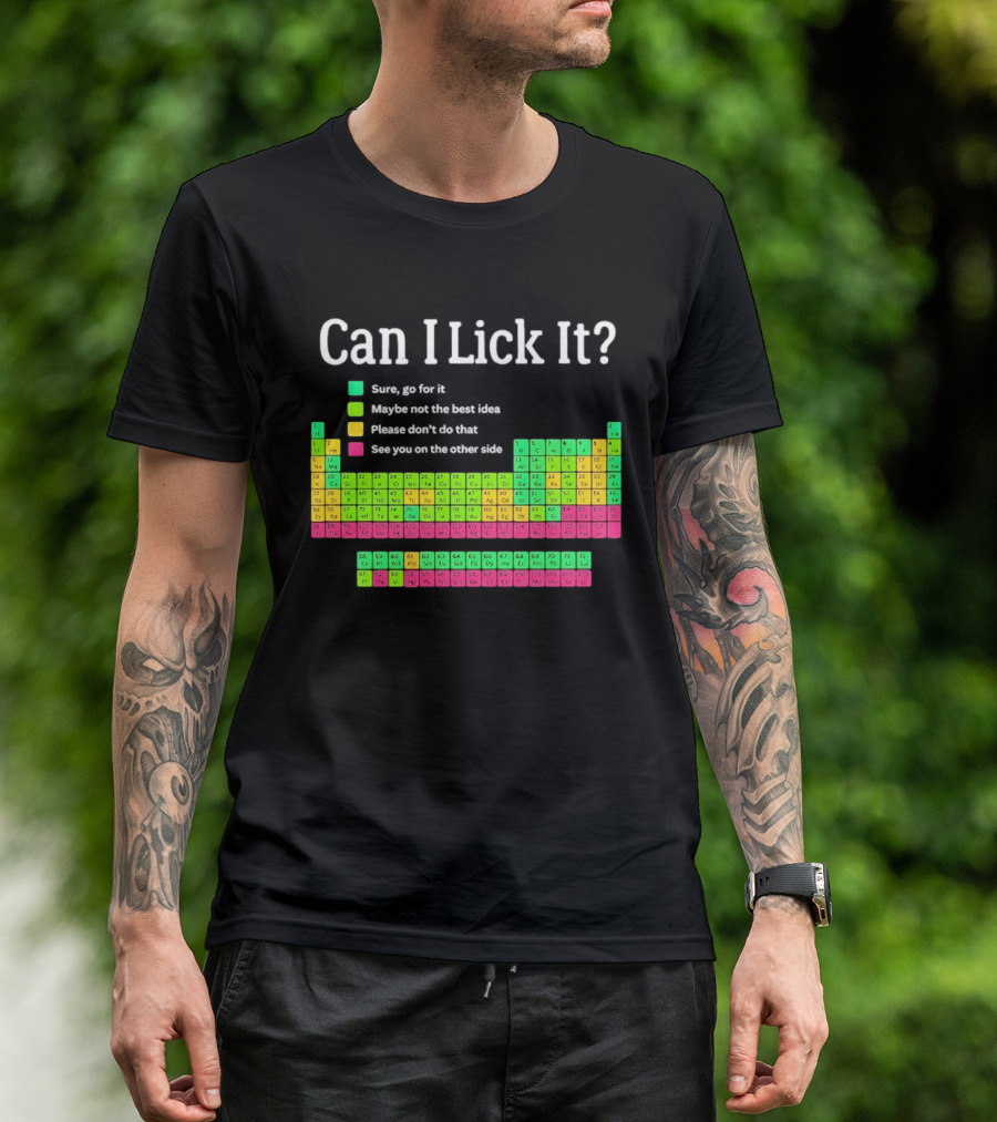 Can I Lick It Periodic Table For Science Teachers And Students T-Shirt