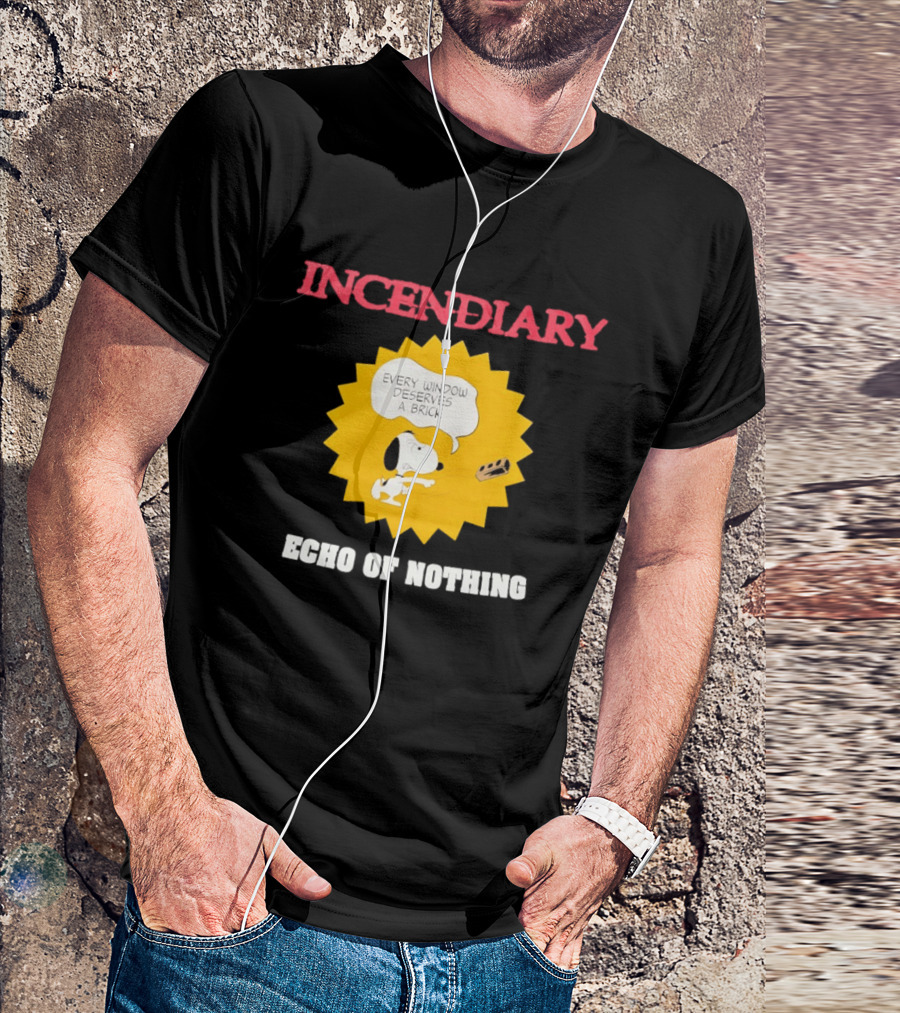 Incendiary Snoopy Every Window Deserves A Brick Echo Of Nothing T-Shirt