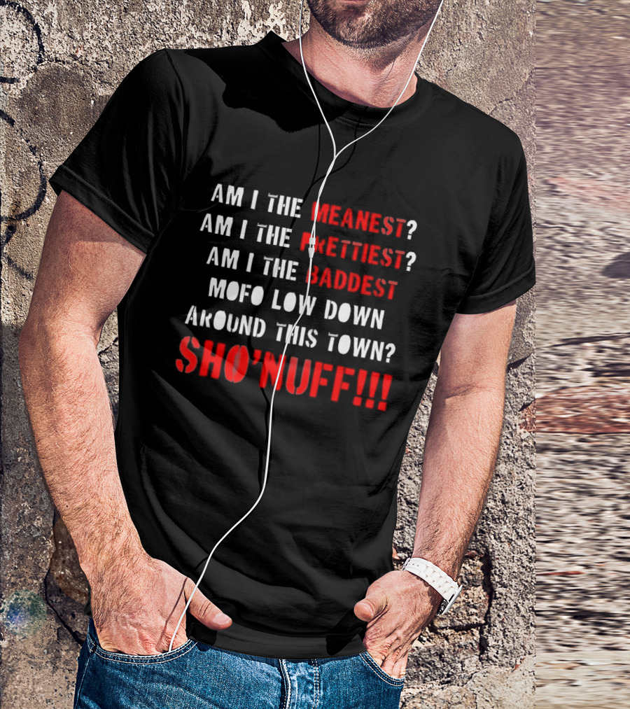 The Last Dragon Am I The Meanest Prettiest Baddest Mofo Sho'nuff T-Shirt