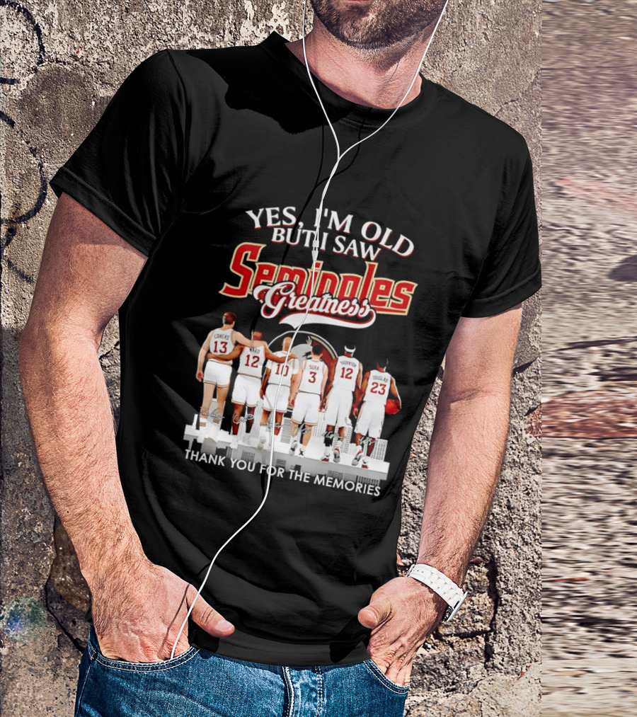 Yes I'm Old But I Saw Seminoles Greatness Thank You For The Memories T-Shirt