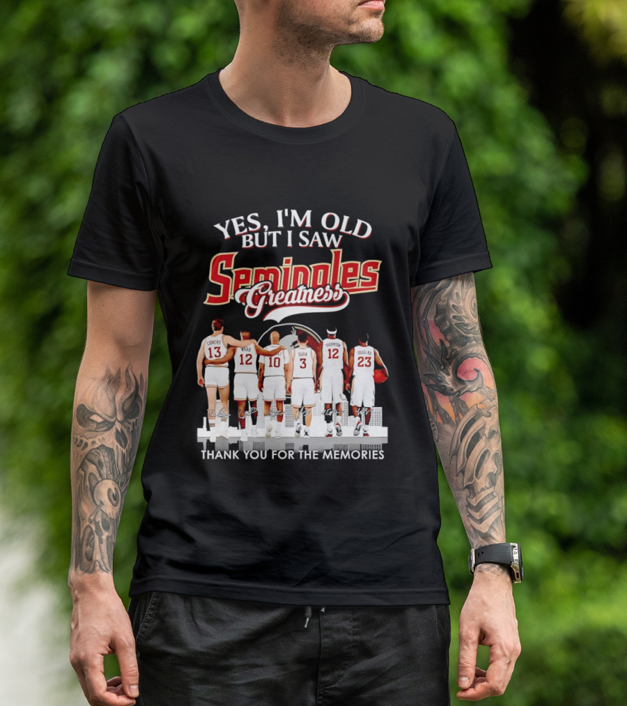 Yes I'm Old But I Saw Seminoles Greatness Thank You For The Memories T-Shirt