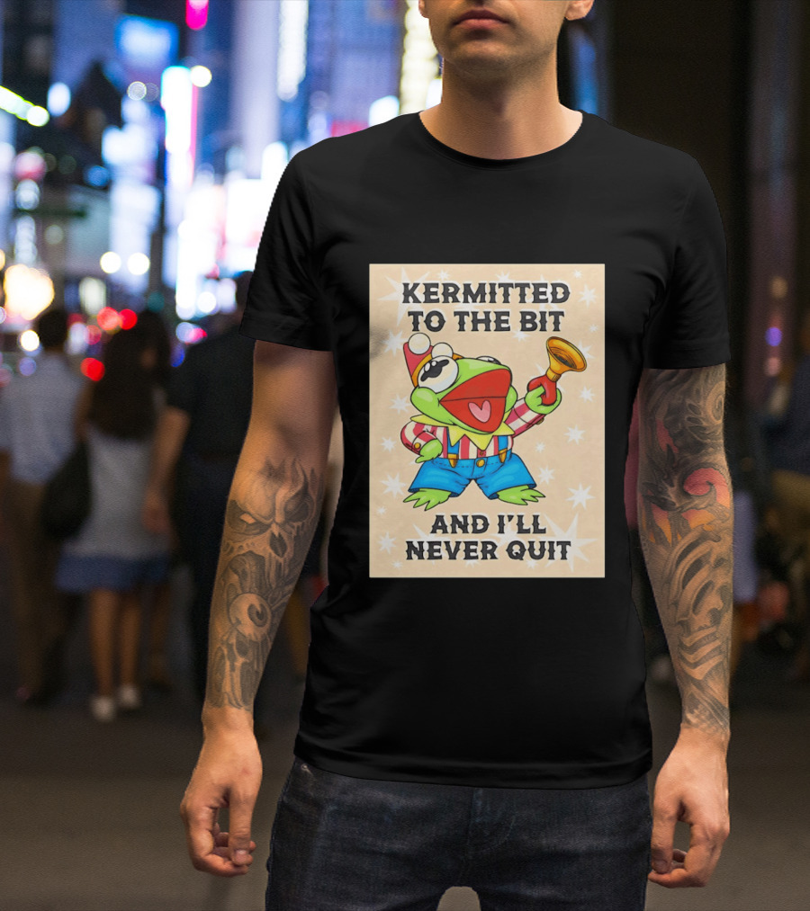 Kermit Frog Clown Outfit Kermitted To The Bit And I'll Never Quit T-Shirt