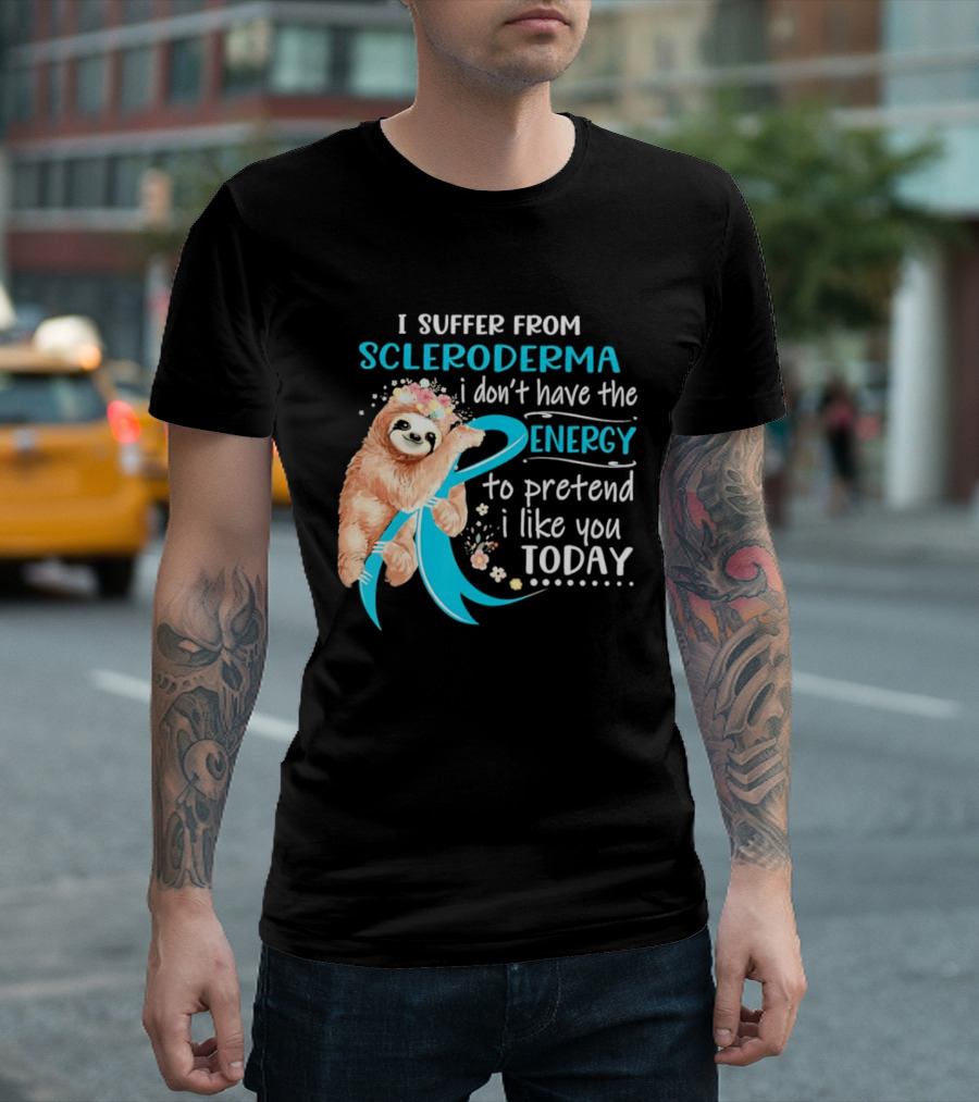Scleroderma Awareness Sloth I Don't Have The Energy To Pretend Today T-Shirt