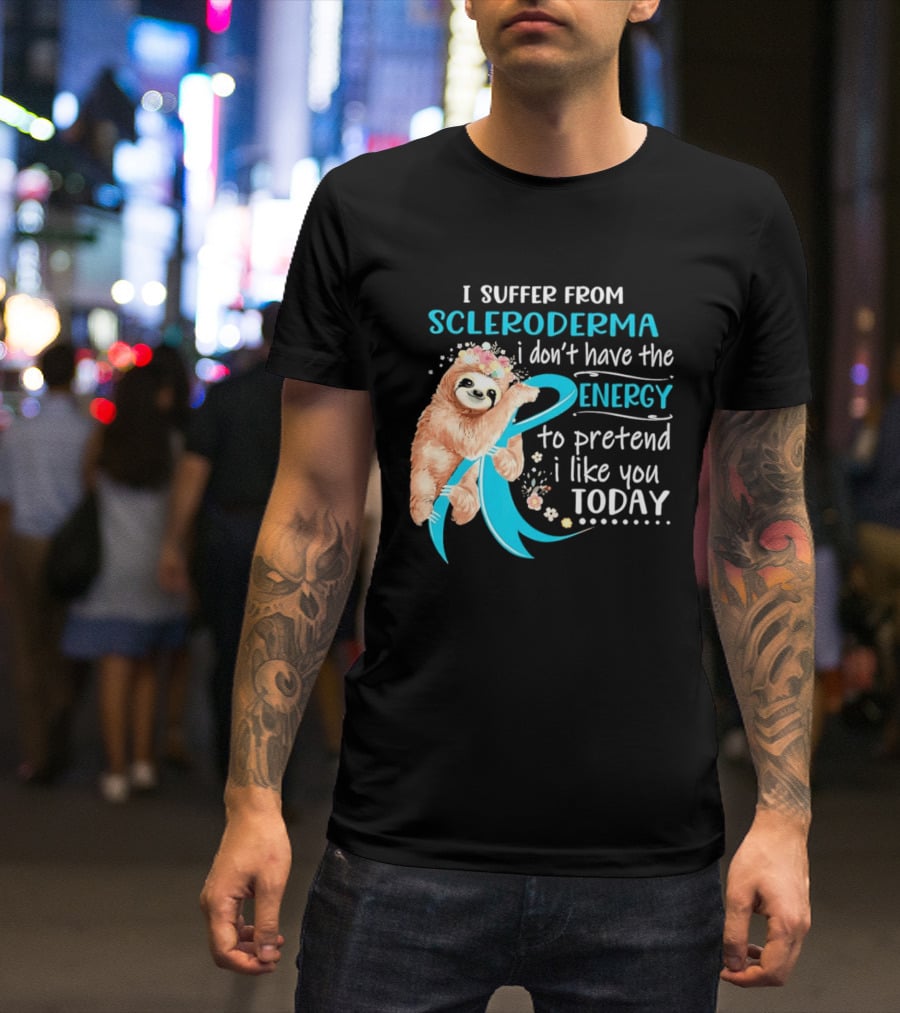 Scleroderma Awareness Sloth I Don't Have The Energy To Pretend Today T-Shirt