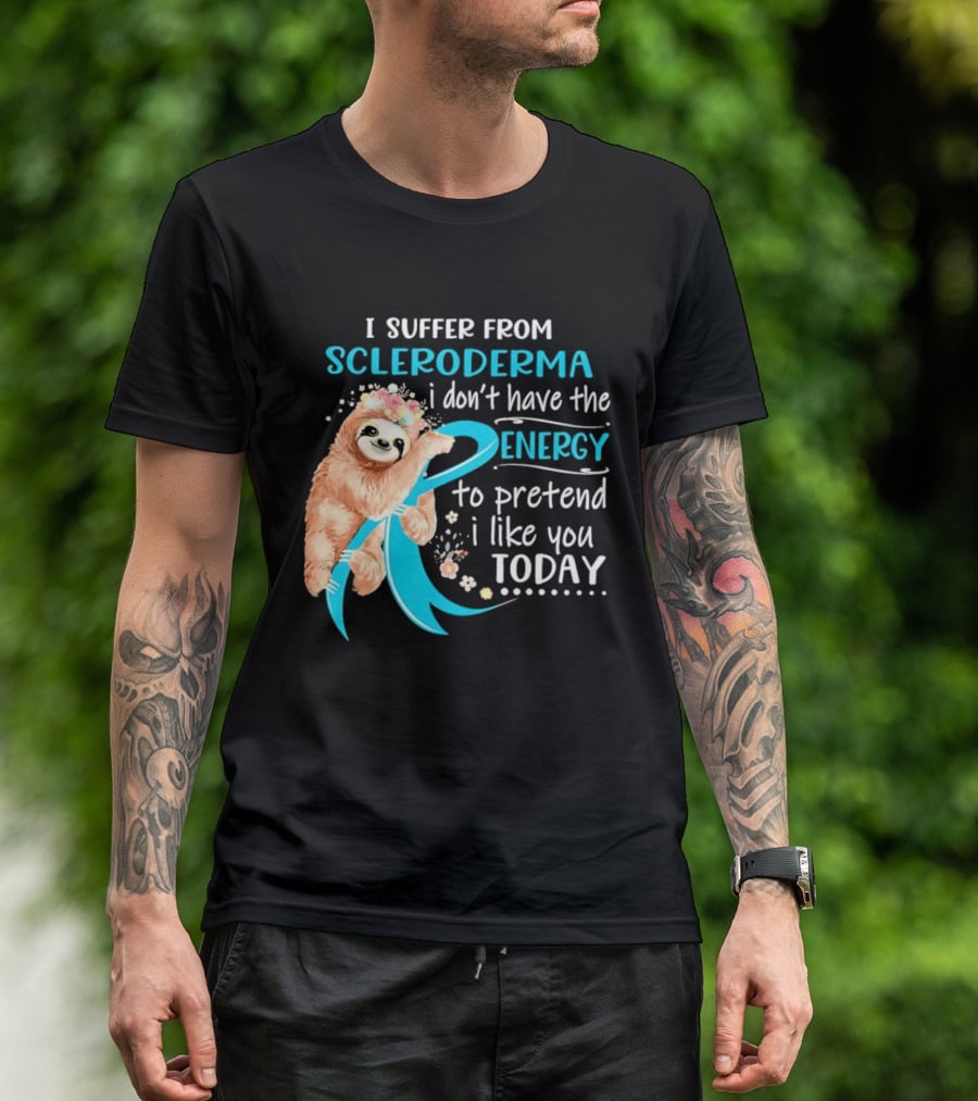 Scleroderma Awareness Sloth I Don't Have The Energy To Pretend Today T-Shirt