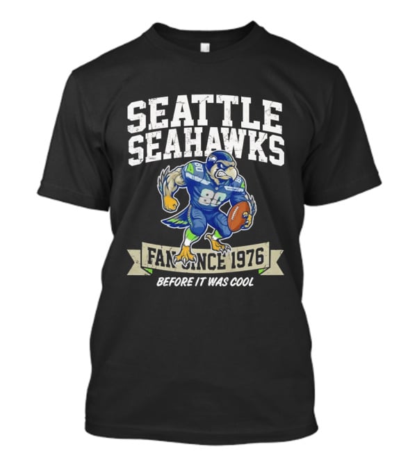 Seattle Seahawks Fan Since 1976 Before It Was T-Shirt