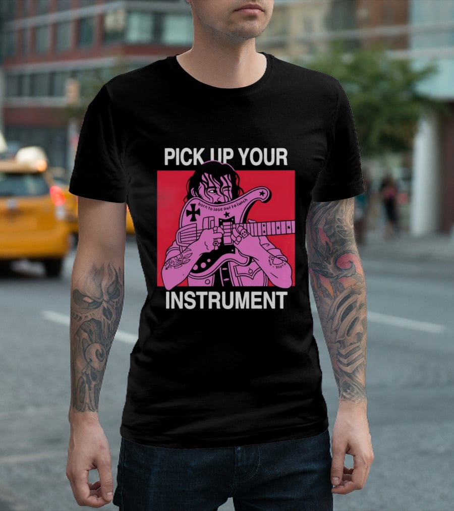 Pick Up Your Instrument Man Playing Guitar T-Shirt