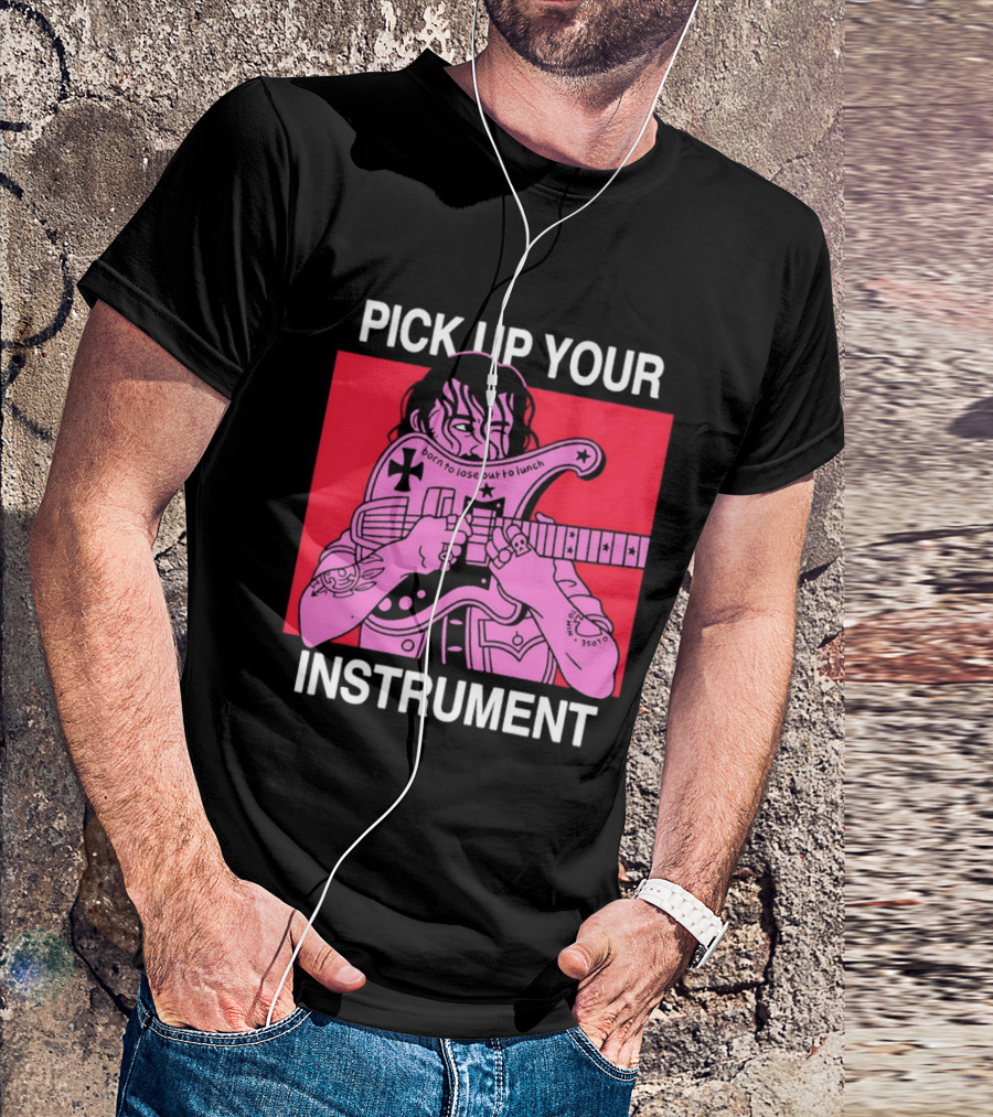 Pick Up Your Instrument Man Playing Guitar T-Shirt