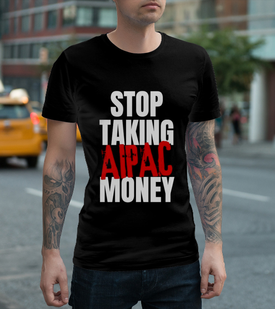Stop Taking AIPAC Money T-Shirt