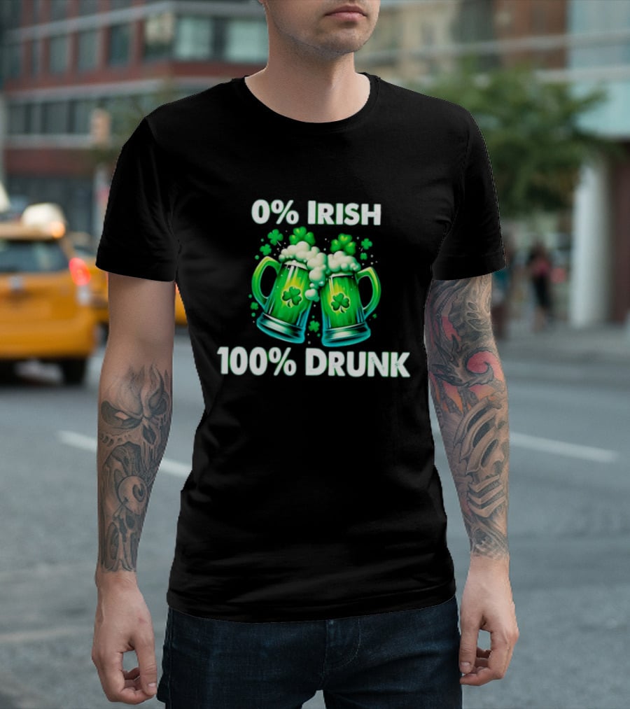 0% Irish 100% Drunk Green Beer S With Shamrocks T-Shirt