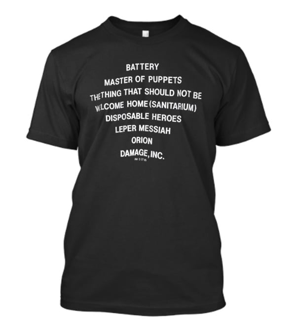 Battery Master Of Puppets The Thing That Should Not Be Welcome Home Sanitarium Disposable Heroes Leper Messiah Orion Damage Inc T-Shirt